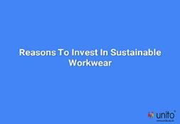 Reasons to Invest in Sustainable Workwear Powerpoint Presentation
