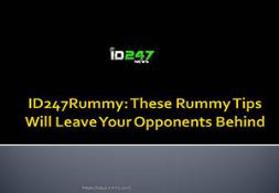 ID247Rummy-These Rummy Tips Will Leave Your Opponents Behind PowerPoint Presentation