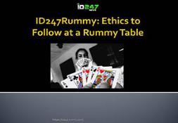 ID247Rummy-Ethics to Follow at a Rummy Table Powerpoint Presentation