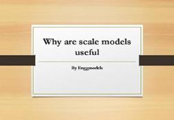 Why are scale models useful Powerpoint Presentation