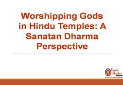 Worshipping Gods in Hindu Temples-A Sanatan Dharma Perspective PowerPoint Presentation