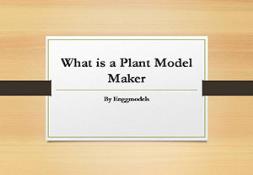 What is a Plant Model Maker Powerpoint Presentation