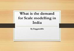 What is the demand for Scale modelling in India Powerpoint Presentation