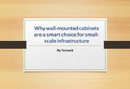 Why Wall-Mounted Cabinets are a Smart Choice for small-scale Infrastructure Powerpoint Presentation