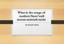 What is the usage of outdoor floor-wall mount network racks Powerpoint Presentation