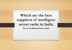 Which are the best suppliers of intelligent server racks in India Powerpoint Presentation