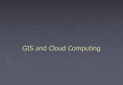 GIS and Cloud Computing PowerPoint Presentation