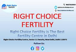 Right Choice Fertility is The Best Fertility Centre in Delhi Powerpoint Presentation
