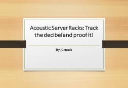 Acoustic Server Racks: Track the decibel and proof it Powerpoint Presentation