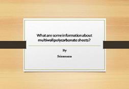 What are some information about multiwall polycarbonate sheets Powerpoint Presentation