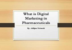 What is Digital Marketing in Pharmaceuticals PowerPoint Presentation