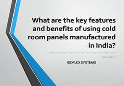 What are the key features and benefits of using cold room panels manufactured in India PowerPoint Presentation