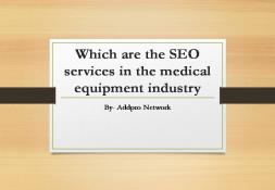 Which are the SEO services in the medical equipment industry PowerPoint Presentation