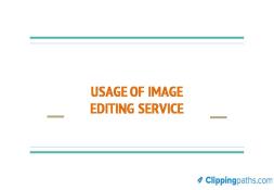 Usage of Image Editing Service Powerpoint Presentation
