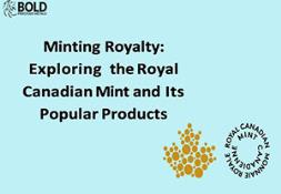 Minting Royalty Exploring the Royal Canadian Mint and Its Popular Products PowerPoint Presentation