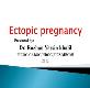 Ectopic pregnancy Slides Powerpoint Presentation