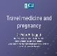 Travel medicine and Pregnancy Powerpoint Presentation