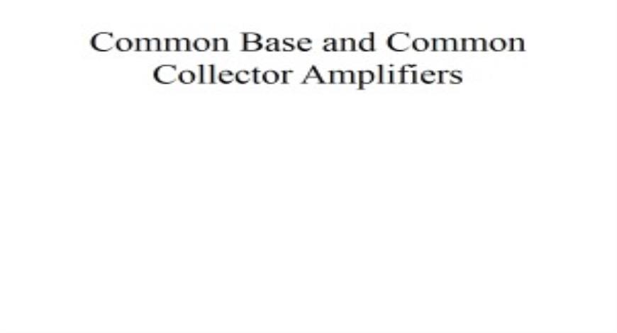 Free Download Common Base and Common Collector Amplifiers PowerPoint ...