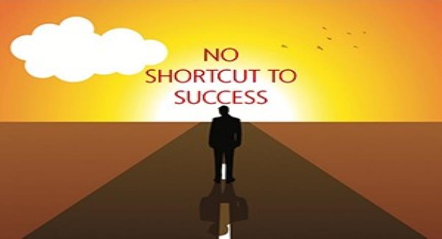 no shortcut to success